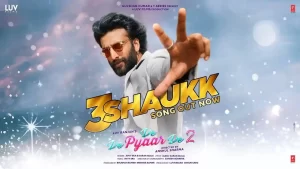 3 Shaukk Lyrics De De Pyaar De 2